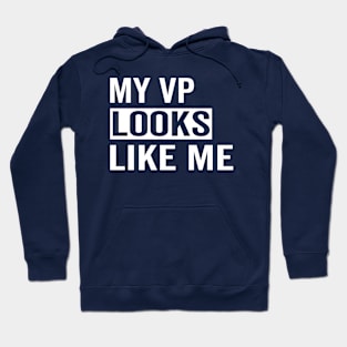 My Vp Looks Like Me Hoodie